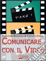 Comunicare con il video. E-book. Formato Mobipocket ebook