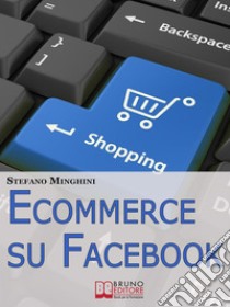 Ecommerce su Facebook. E-book. Formato EPUB ebook di Stefano Minghini