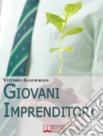 Giovani imprenditori. Fare Impresa in Italia: Potenzialità, Modelli Vincenti e Burocrazia. (Ebook Italiano - Anteprima Gratis)Fare Impresa in Italia: Potenzialità, Modelli Vincenti e Burocrazia. E-book. Formato EPUB ebook