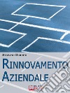 Rinnovamento Aziendale: Guida il Cambiamento della tua Azienda per Raggiungere Risultati Eccellenti. E-book. Formato Mobipocket ebook