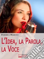 L'Idea, la Parola, la Voce. E-book. Formato EPUB ebook