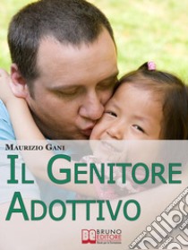 Il genitore adottivo. E-book. Formato EPUB ebook di Maurizio Gani