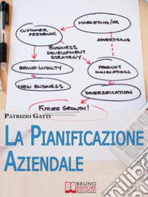 La pianificazione aziendale. E-book. Formato Mobipocket ebook di Patrizio Gatti