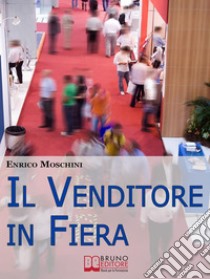 Il venditore in fiera. E-book. Formato Mobipocket ebook di Enrico Moschini