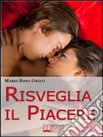 Risveglia il piacere. E-book. Formato Mobipocket ebook