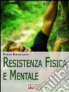 Resistenza fisica e mentale. E-book. Formato Mobipocket ebook