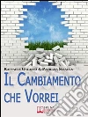 Il cambiamento che vorrei. E-book. Formato Mobipocket ebook di Raffaele Galasso Patrizia Sciacca