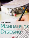 Manuale di disegno. E-book. Formato PDF ebook di Guglielmo Piola