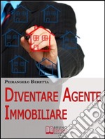 Diventare agente immobiliare. E-book. Formato Mobipocket ebook