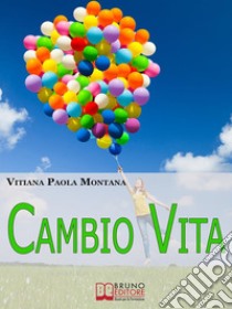 Cambio vita. E-book. Formato EPUB ebook di Vitiana Paola Montana