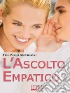 L'Ascolto Empatico. E-book. Formato EPUB ebook di Pier Paolo Mambriani