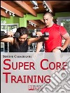 Super core training. E-book. Formato Mobipocket ebook