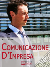 Comunicazione d'impresa. E-book. Formato Mobipocket ebook di Katia Ferri