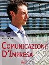 Comunicazione d'impresa. E-book. Formato Mobipocket ebook di Katia Ferri