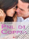 PNL di coppia. Segreti per Trovare la Giusta Sintonia e Sognare Insieme. (Ebook Italiano - Anteprima Gratis)Segreti per Trovare la Giusta Sintonia e Sognare Insieme  . E-book. Formato Mobipocket ebook