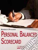 Personal balanced scorecard. Strategie e Strumenti Professionali per il Cambiamento e lo Sviluppo Personale. (Ebook Italiano - Anteprima Gratis): Strategie e Strumenti Professionali per il Cambiamento e lo Sviluppo Perso. E-book. Formato EPUB ebook