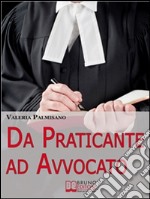 Da praticante ad avvocato. Trucchi e Consigli per Diventare Avvocato e Rendere Redditizio il Praticantato. (Ebook Italiano - Anteprima Gratis): Trucchi e Consigli per Diventare Avvocato e Rendere Redditizio il Praticanta. E-book. Formato Mobipocket ebook