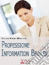 Professione Information Broker. E-book. Formato Mobipocket ebook di Vitiana Paola Montana