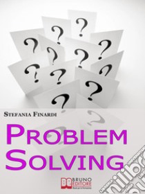 Problem solving. E-book. Formato EPUB ebook di Stefania Finardi