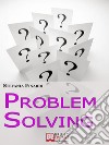 Problem solving. E-book. Formato EPUB ebook di Stefania Finardi