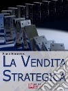 La vendita strategica. E-book. Formato EPUB ebook di Fabio Schiavon