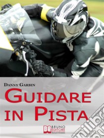 Guidare in pista. E-book. Formato Mobipocket ebook di Danny Garbin