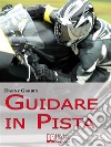 Guidare in pista. E-book. Formato EPUB ebook