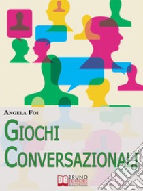 Giochi conversazionali. E-book. Formato EPUB ebook di Angela Foi