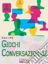 Giochi conversazionali. E-book. Formato EPUB ebook di Angela Foi