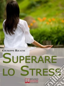 Superare lo stress. E-book. Formato EPUB ebook di Giuseppe Ricatti