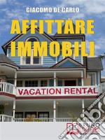 Affittare Immobili: Trucchi per Affittare Immobili in Modo Redditizio e Ottimizzare il Tuo Capitale di Partenza  . E-book. Formato EPUB ebook