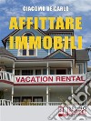 Affittare Immobili: Trucchi per Affittare Immobili in Modo Redditizio e Ottimizzare il Tuo Capitale di Partenza  . E-book. Formato EPUB ebook