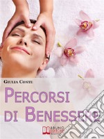 Percorsi di Benessere. Metodi e Rimedi Naturali per Ritrovare il Tuo Equilibrio Psico-Fisico. (Ebook Italiano - Anteprima Gratis)Metodi e Rimedi Naturali per Ritrovare il Tuo Equilibrio Psico-Fisico. E-book. Formato EPUB ebook