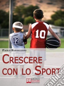 Crescere con lo sport. E-book. Formato EPUB ebook di Paolo Babaglioni