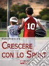 Crescere con lo sport. E-book. Formato EPUB ebook