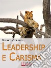 Leadership e Carisma. Come Riconoscere e Sviluppare il Tuo Carisma per Diventare un Leader di Successo. (Ebook Italiano - Anteprima Gratis)Come Riconoscere e Sviluppare il Tuo Carisma per Diventare un Leader di Successo. E-book. Formato EPUB ebook