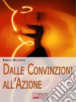 Dalle convinzioni all'azione. E-book. Formato EPUB ebook