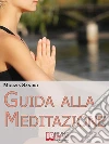 Guida alla meditazione. E-book. Formato EPUB ebook di Marzia Sandri