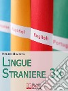 Lingue Straniere 3x.Scopri come Imparare Rapidamente e con Facilità Qualsiasi Lingua Straniera. (Ebook Italiano - Anteprima Gratis)Scopri come Imparare Rapidamente e con Facilità Qualsiasi Lingua Straniera. E-book. Formato EPUB ebook