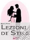 Lezioni di stile. E-book. Formato Mobipocket ebook di Monica Negri
