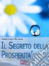 Il segreto della prosperità. E-book. Formato EPUB ebook di Alessandro Allaria