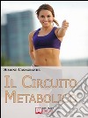 Il Circuito Metabolico. Come Accelerare il Metabolismo e Tonificare il Tuo Corpo in Soli 30 Minuti. (Ebook Italiano - Anteprima Gratis): Come Accelerare il Metabolismo e Tonificare il Tuo Corpo in Soli 30 Minuti  . E-book. Formato EPUB ebook