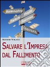 Salvare l'impresa dal fallimento. E-book. Formato EPUB ebook di ANTONIO VOLANTI