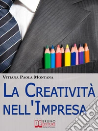 La creatività nell'impresa. E-book. Formato EPUB ebook