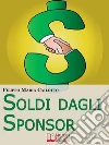 Soldi dagli sponsor. E-book. Formato EPUB ebook di Filippo Maria Cailotto