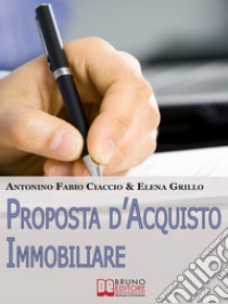 Proposta d'acquisto immobiliare. E-book. Formato EPUB ebook di ANTONINO FABIO CIACCIO & ELENA GRILLO