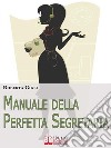 Manuale della perfetta segretaria. E-book. Formato Mobipocket ebook