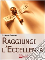 Raggiungi l'eccellenza. E-book. Formato EPUB ebook