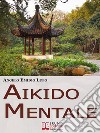 Aikido mentale. Come Gestire le Emozioni e Difendersi dalle Persone Negative. (Ebook Italiano - Anteprima Gratis)Come Gestire le Emozioni e Difendersi dalle Persone Negative. E-book. Formato EPUB ebook