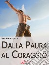 Dalla paura al coraggio. E-book. Formato EPUB ebook di ENRICO SIGURTA&apos 